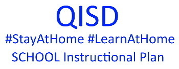QISD #StayAtHome #LearnAtHome SCHOOL Instructional Plan